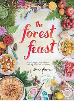 the forest feast: simple vegetarian recipes from my cabin in the woods 
