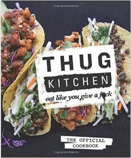 thug kitchen: the official cookbook: eat like you give a f*ck